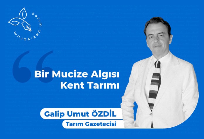 Bir mucize algısı: Kent Tarımı