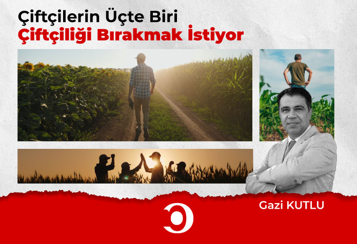 Gazi Kutlu: Çiftçiler çiftçiliği bırakmak istiyor